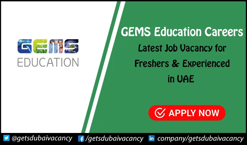 GEMS Education Careers Dubai | New Vacancies for Teachers